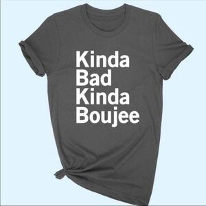 New Kinda Bad Kinda Boujee Tee top shirt S-5X